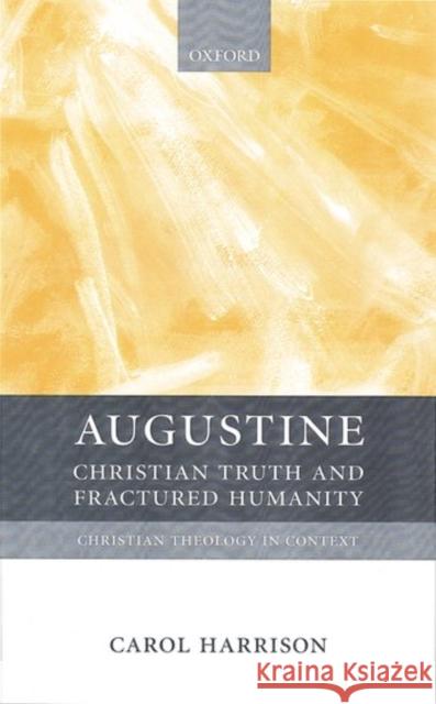 Augustine: Christian Truth and Fractured Humanity Harrison, Carol 9780198752196 Oxford University Press - książka