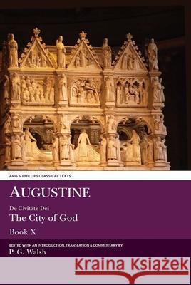 Augustine: de Civitate Dei the City of God Book X P Walsh 9780856688485  - książka