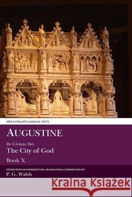 Augustine: de Civitate Dei the City of God Book X P. G. Walsh 9780856688492 Aris & Phillips - książka