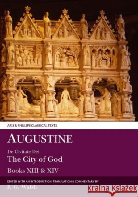 Augustine: de Civitate Dei the City of God Books XIII and XIV P G Walsh 9780856688829 Oxbow Books - książka