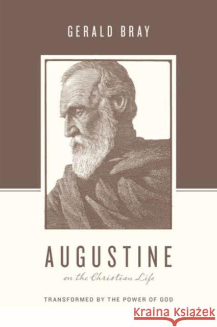 Augustine on the Christian Life: Transformed by the Power of God Gerald Bray Stephen J. Nichols Stephen J. Taylor 9781433544941 Crossway Books - książka