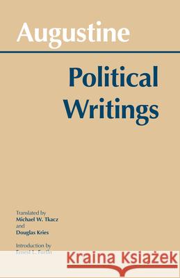 Augustine: Political Writings Saint, Bishop Of Hippo Augustine Michael W. Tkacz 9780872202108 HACKETT PUBLISHING CO, INC - książka
