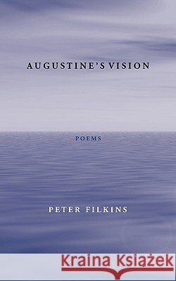 Augustine's Vision Peter Filkins 9780981780290 New American Press - książka