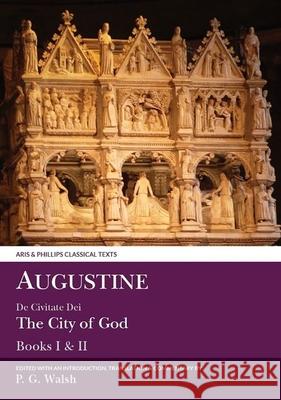 Augustine: The City of God Books I and II Augustine, Peter Walsh 9780856687525 Liverpool University Press - książka