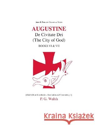 Augustine: The City of God Books VI and VII Augustine, Peter Walsh 9780856688782 Liverpool University Press - książka