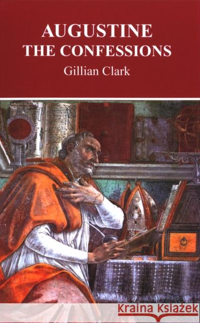 Augustine: The Confessions Clark, Gillian 9781904675037 Bristol Phoenix Press - książka