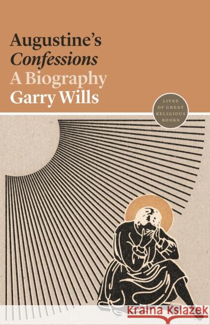 Augustine's Confessions: A Biography Garry Wills Daren Magee 9780691217642 Princeton University Press - książka