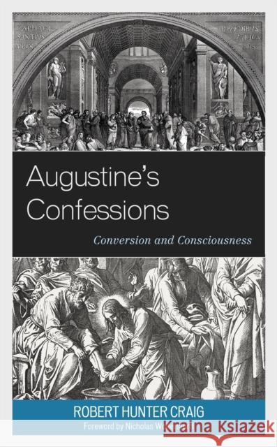 Augustine's Confessions: Conversion and Consciousness Robert H. Craig Nicholas Wolterstorff 9781793631350 Lexington Books - książka