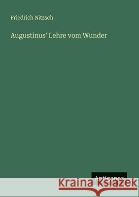Augustinus' Lehre vom Wunder Friedrich Nitzsch 9783386482318 Antigonos Verlag - książka