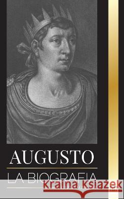 Augusto: La biograf?a del primer emperador de Roma; lucha, gobierno y guerra United Library 9789493311695 United Library - książka