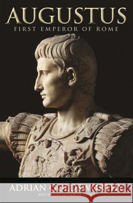 Augustus: First Emperor of Rome Adrian Goldsworthy 9780300216660 Yale University Press - książka