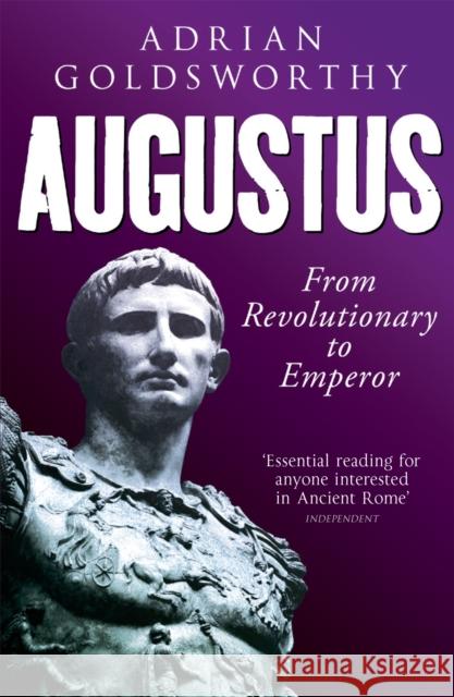 Augustus: From Revolutionary to Emperor Adrian Goldsworthy 9780753829158 Orion Publishing Co - książka