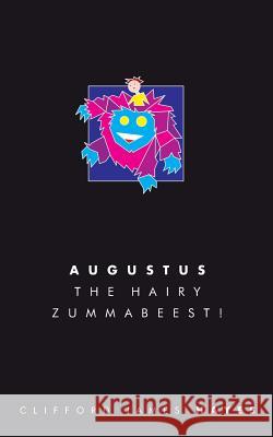 Augustus, the Hairy Zummabeest! (Special Edition!) Clifford James Hayes 9781986299558 Createspace Independent Publishing Platform - książka