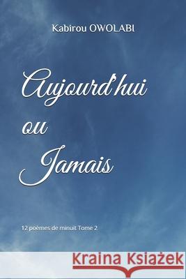Aujourd'hui ou jamais: 12 poèmes de minuit Tome 2 Livre, Mon Petit 9781695642621 Independently Published - książka