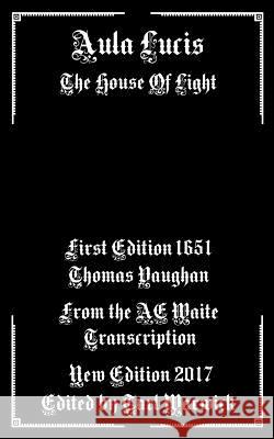 Aula Lucis: The House of Light Thomas Vaughan Tarl Warwick 9781979814638 Createspace Independent Publishing Platform - książka