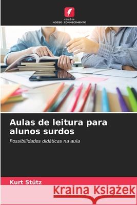 Aulas de leitura para alunos surdos Stütz, Kurt 9786139467006 Edições Nosso Conhecimento - książka