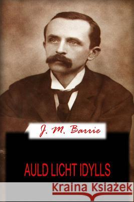 Auld Licht Idylls James Matthew Barrie 9781478136293 Createspace - książka