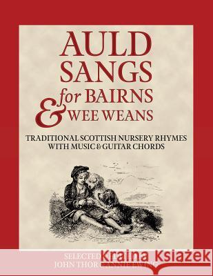 Auld Sangs for Bairns & Wee Weans: Traditional Scottish Nursery Rhymes with Music and Guitar Chords John Thor Ewing Annie Ewing 9781910075067 21st Century Scots - książka