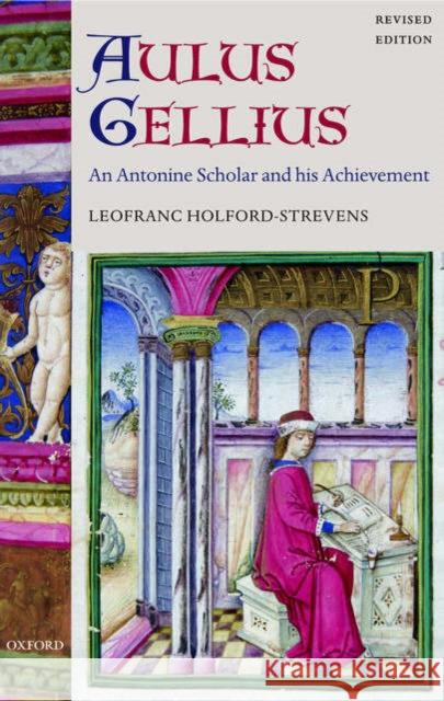 Aulus Gellius: An Antonine Scholar and His Achievement Holford-Strevens, Leofranc 9780199289806 OXFORD UNIVERSITY PRESS - książka