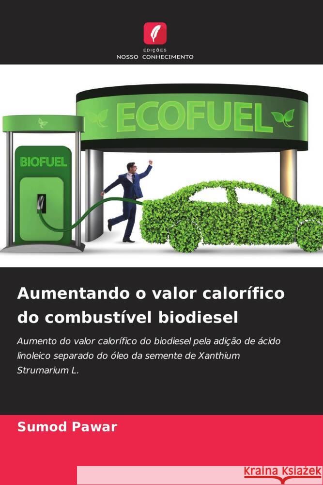 Aumentando o valor calor?fico do combust?vel biodiesel Sumod Pawar 9786207980604 Edicoes Nosso Conhecimento - książka