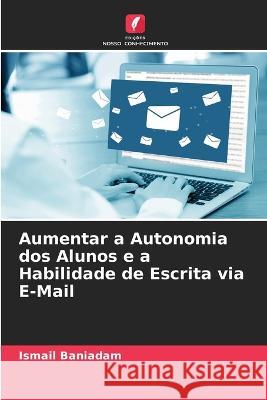 Aumentar a Autonomia dos Alunos e a Habilidade de Escrita via E-Mail Ismail Baniadam 9786205725023 Edicoes Nosso Conhecimento - książka