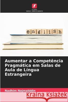 Aumentar a Competência Pragmática em Salas de Aula de Língua Estrangeira Najmalddin, Nadhim 9786205304686 Edicoes Nosso Conhecimento - książka