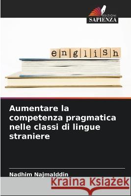 Aumentare la competenza pragmatica nelle classi di lingue straniere Nadhim Najmalddin 9786205304679 Edizioni Sapienza - książka