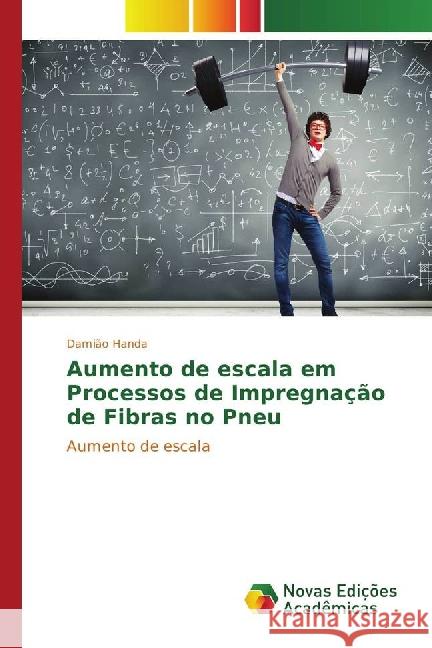 Aumento de escala em Processos de Impregnação de Fibras no Pneu : Aumento de escala Handa, Damião 9783330736627 Novas Edicioes Academicas - książka