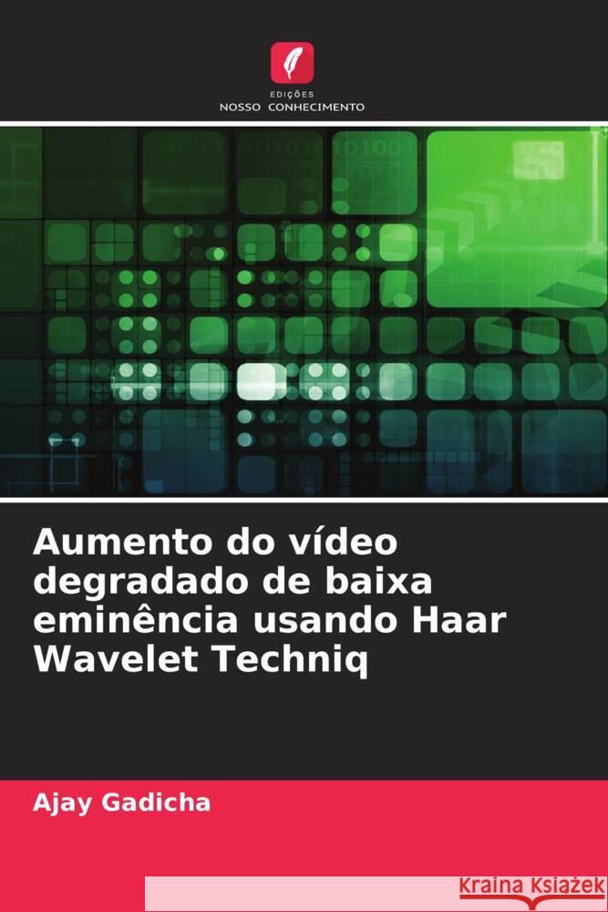 Aumento do vídeo degradado de baixa eminência usando Haar Wavelet Techniq Gadicha, Ajay 9786205566251 Edições Nosso Conhecimento - książka