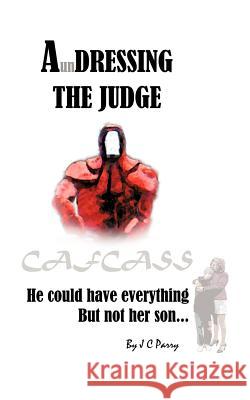 A'Undressing the Judge: He Could Have Everything - But Not Her Son Parry, Jc 9781477238530 Authorhouse - książka