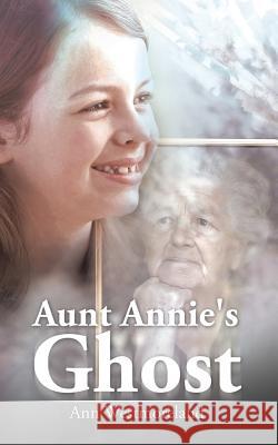 Aunt Annie's Ghost Ann Westmoreland 9781496929501 Authorhouse - książka