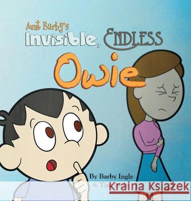Aunt Barby's Invisible, Endless Owie Barby a. Ingle Tim a. Ingle Tim a. Ingle 9780692300350 Bk Publishing - książka