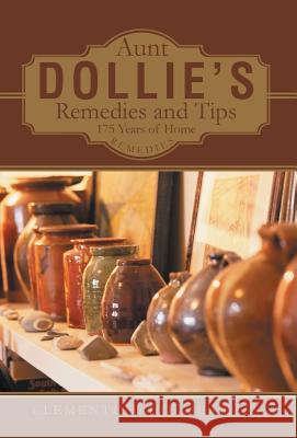 Aunt Dollie's Remedies and Tips: 175 Years of Home Remedies Bass, Clementine Holmes 9781491702161 iUniverse.com - książka