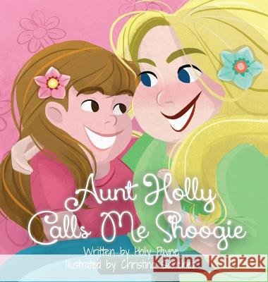 Aunt Holly Calls Me Shoogie Holly Payne Christina Sanchez 9780996286411 Spiritfire Publishing - książka