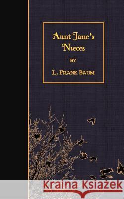 Aunt Jane's Nieces L. Frank Baum 9781508466284 Createspace - książka