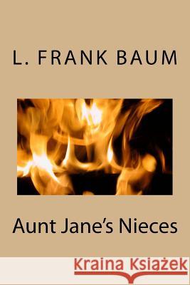 Aunt Jane's Nieces L. Frank Baum 9781983527913 Createspace Independent Publishing Platform - książka