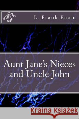 Aunt Jane's Nieces and Uncle John L. Frank Baum 9781983527937 Createspace Independent Publishing Platform - książka