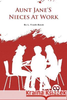 Aunt Jane\'S Nieces At Work L. Frank Baum 9789357279161 Double 9 Booksllp - książka