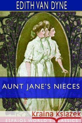 Aunt Jane's Nieces (Esprios Classics) Edith Van Dyne 9781714194452 Blurb - książka