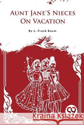 Aunt Jane\'S Nieces On Vacation L. Frank Baum 9789357279185 Double 9 Booksllp - książka