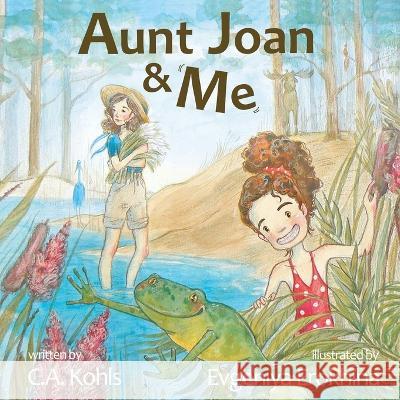 Aunt Joan & Me C a Kohls Evgeniya Erokhina  9781916622135 CA Kohls - książka