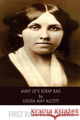 Aunt Jo's Scrap Bag Louisa May Alcott 9781518656484 Createspace - książka