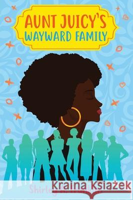 Aunt Juicy's Wayward Family Shirley A. Franklin Ashley E. Dowell 9780977852048 Writezous Publishing - książka