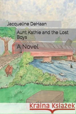 Aunt Kathie and the Lost Boys Jacqueline DeHaan 9781674840741 Independently Published - książka