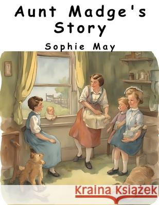 Aunt Madge's Story Sophie May 9781836574026 Magic Publisher - książka
