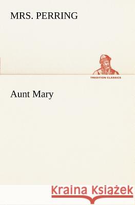 Aunt Mary Mrs Perring 9783849167578 tredition GmbH - książka