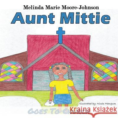 Aunt Mittie: Goes To Church Melinda Marie Moore-Johnson Nicole Mangum 9781733675499 Liberation's Publishing LLC - książka