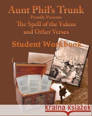 Aunt Phil's Trunk Spell of the Yukon and Other Verses Student Workbook: Student Workbook Laurel Downing Bill 9781940479194 Aunt Phil's Trunk LLC - książka