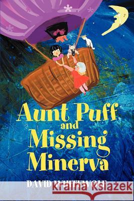 Aunt Puff and Missing Minerva David Whitewolf 9780595327249 iUniverse - książka