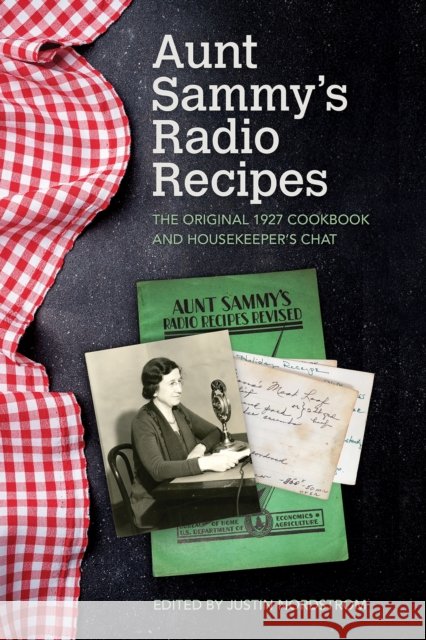 Aunt Sammy's Radio Recipes: The Original 1927 Cookbook and Housekeeper's Chat Justin Nordstrom 9781682260616 University of Arkansas Press - książka